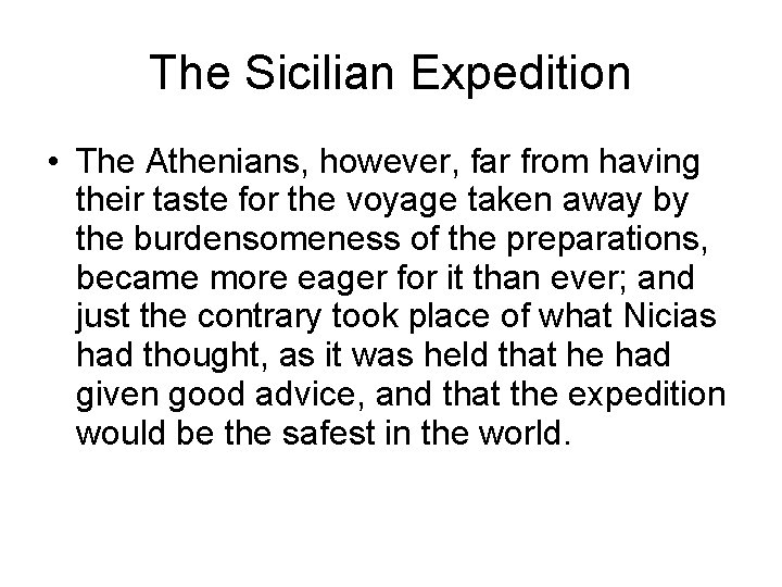 The Sicilian Expedition • The Athenians, however, far from having their taste for the