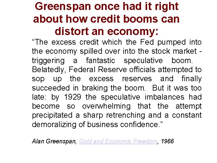 Greenspan once had it right about how credit booms can distort an economy: “The
