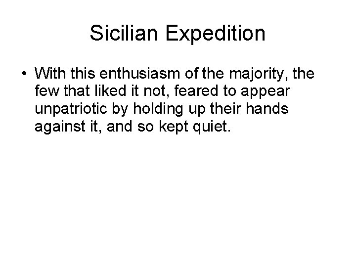 Sicilian Expedition • With this enthusiasm of the majority, the few that liked it