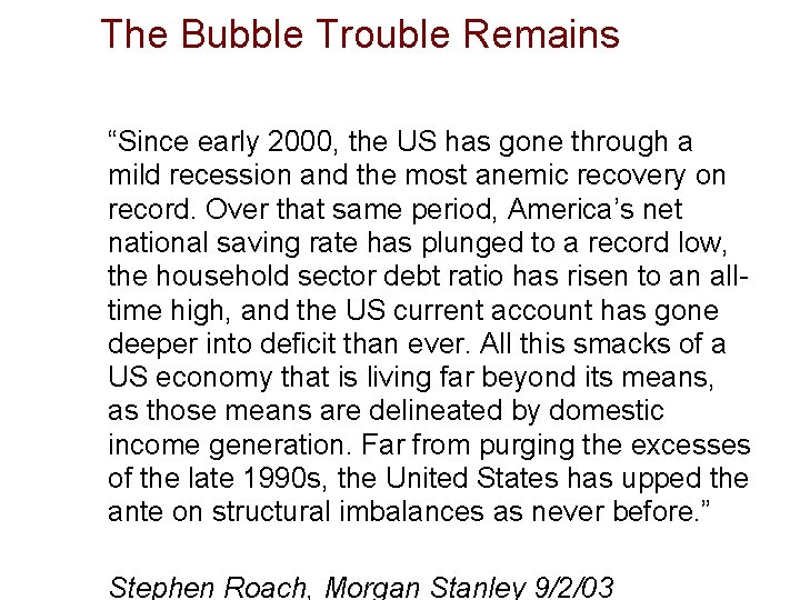 The Bubble Trouble Remains “Since early 2000, the US has gone through a mild