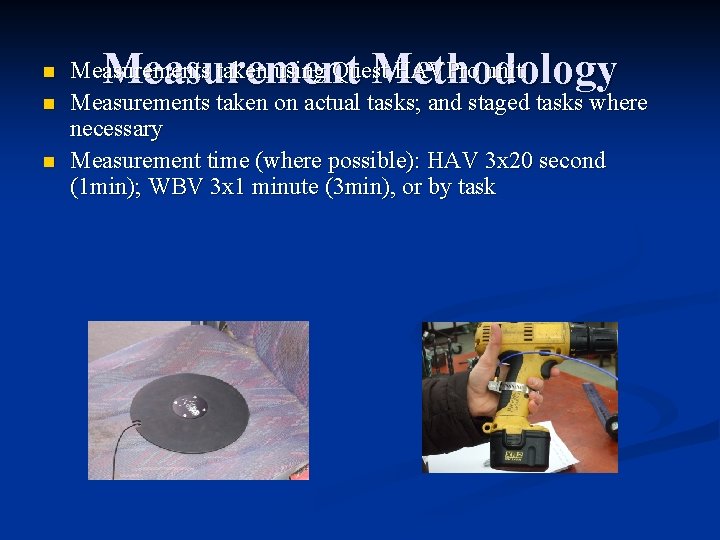 n n n Measurement Methodology Measurements taken using Quest HAVPro unit. Measurements taken on