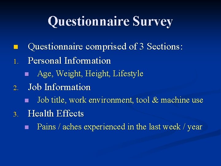 Questionnaire Survey n 1. Questionnaire comprised of 3 Sections: Personal Information n 2. Job