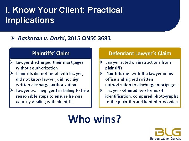 I. Know Your Client: Practical Implications Ø Baskaran v. Doshi, 2015 ONSC 3683 Plaintiffs’