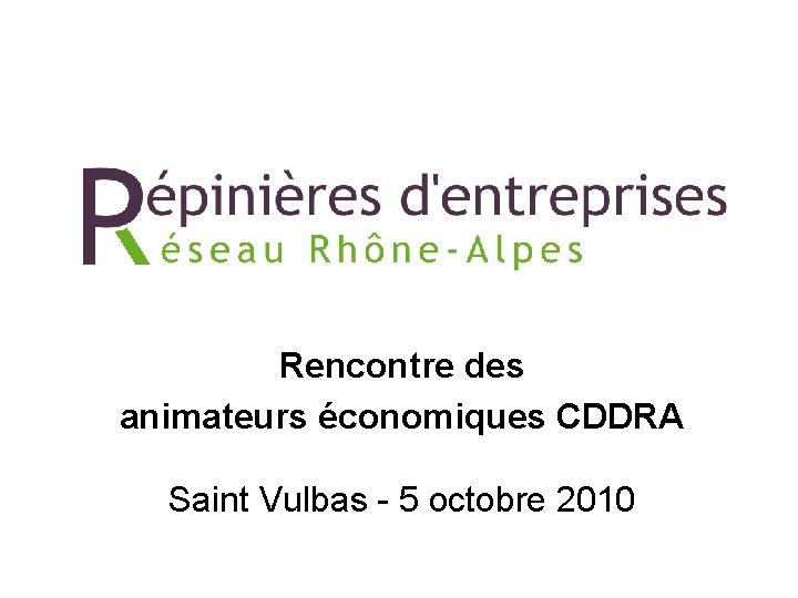 Rencontre des animateurs économiques CDDRA Saint Vulbas - 5 octobre 2010 