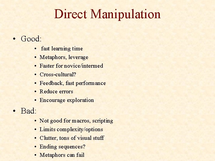 Direct Manipulation • Good: • • fast learning time Metaphors, leverage Faster for novice/intermed