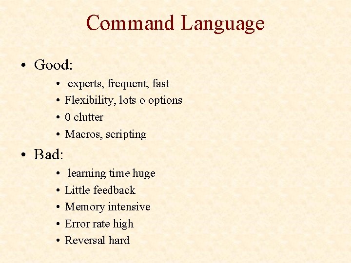 Command Language • Good: • • experts, frequent, fast Flexibility, lots o options 0