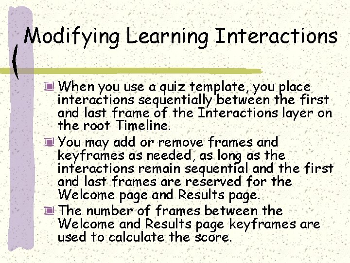 Modifying Learning Interactions When you use a quiz template, you place interactions sequentially between