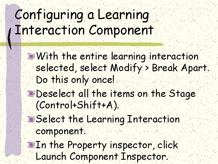 Configuring a Learning Interaction Component With the entire learning interaction selected, select Modify >