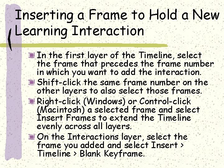 Inserting a Frame to Hold a New Learning Interaction In the first layer of