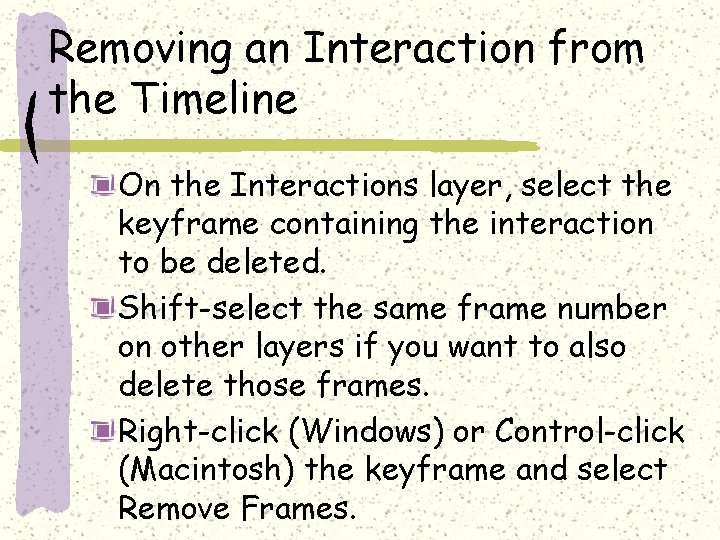 Removing an Interaction from the Timeline On the Interactions layer, select the keyframe containing