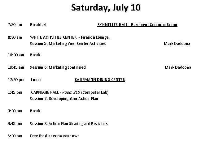 Saturday, July 10 7: 30 am Breakfast SCHNELLER HALL - Basement Common Room 8: