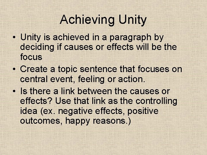 Achieving Unity • Unity is achieved in a paragraph by deciding if causes or