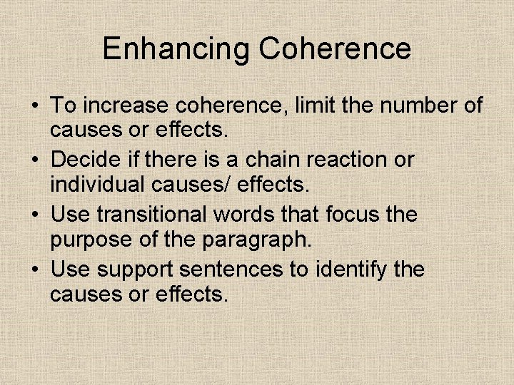 Enhancing Coherence • To increase coherence, limit the number of causes or effects. •