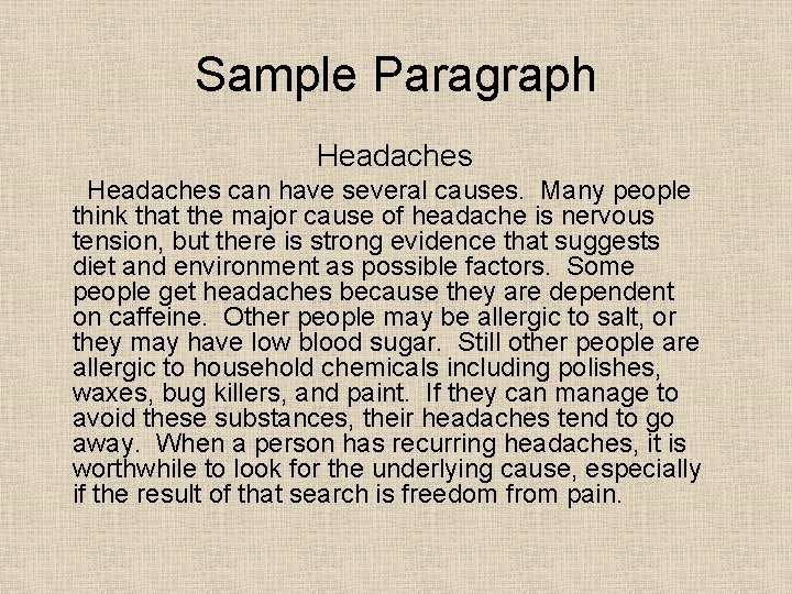 Sample Paragraph Headaches can have several causes. Many people think that the major cause