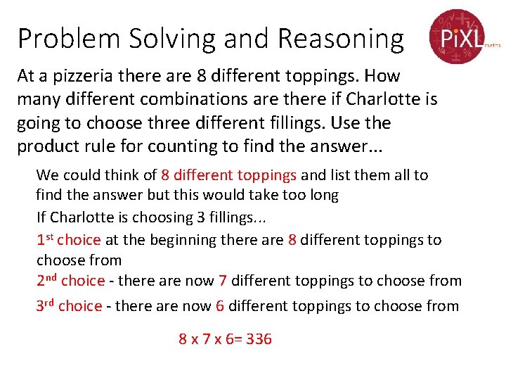 Problem Solving and Reasoning At a pizzeria there are 8 different toppings. How many