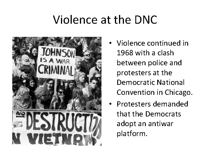 Violence at the DNC • Violence continued in 1968 with a clash between police