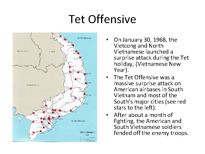 Tet Offensive • On January 30, 1968, the Vietcong and North Vietnamese launched a