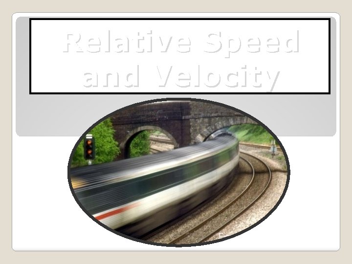 Relative Speed and Velocity 