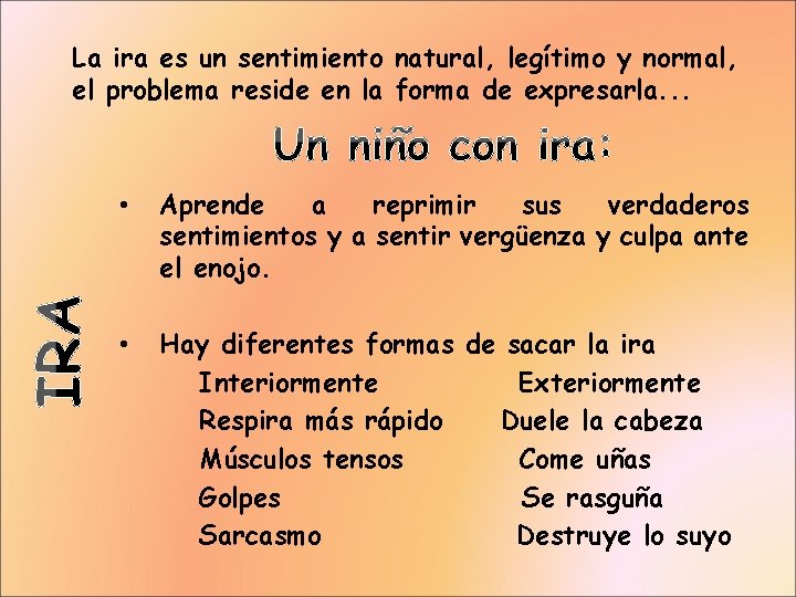 La ira es un sentimiento natural, legítimo y normal, el problema reside en la