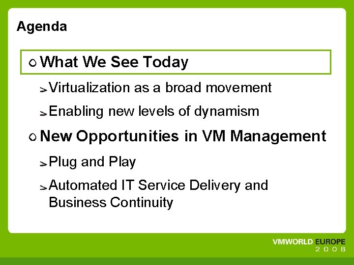 Agenda What We See Today Virtualization as a broad movement Enabling new levels of