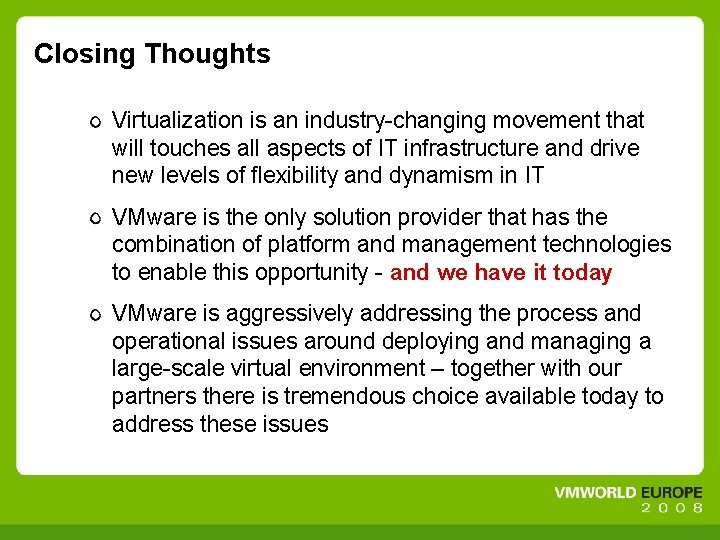 Closing Thoughts Virtualization is an industry-changing movement that will touches all aspects of IT