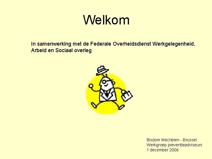 Welkom In samenwerking met de Federale Overheidsdienst Werkgelegenheid, Arbeid en Sociaal overleg Bisdom Mechelen