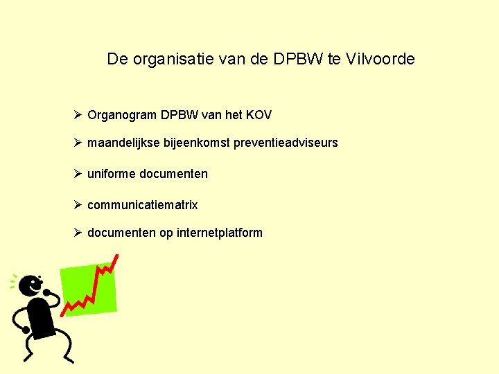 De organisatie van de DPBW te Vilvoorde Ø Organogram DPBW van het KOV Ø