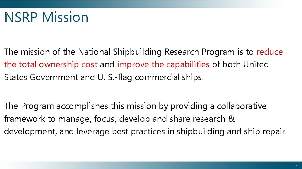 NSRP Mission The mission of the National Shipbuilding Research Program is to reduce the