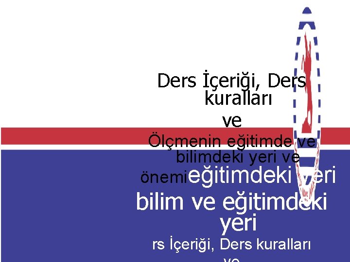 Ders İçeriği, Ders kuralları ve Ölçmenin eğitimde ve bilimdeki yeri ve önemieğitimdeki yeri bilim