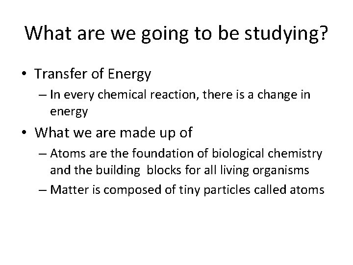 What are we going to be studying? • Transfer of Energy – In every