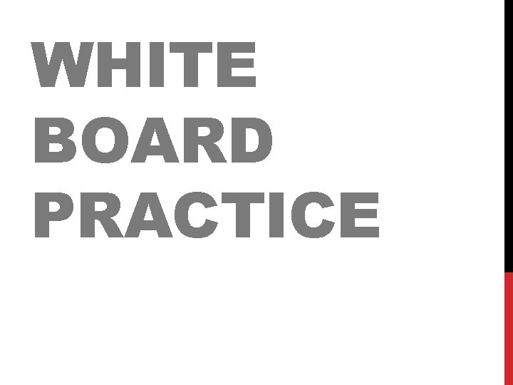 WHITE BOARD PRACTICE 