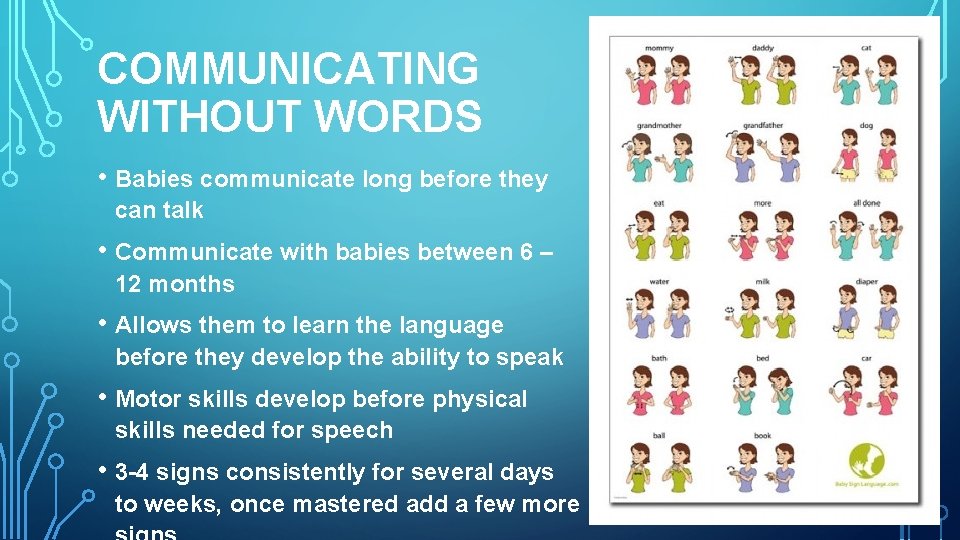 COMMUNICATING WITHOUT WORDS • Babies communicate long before they can talk • Communicate with