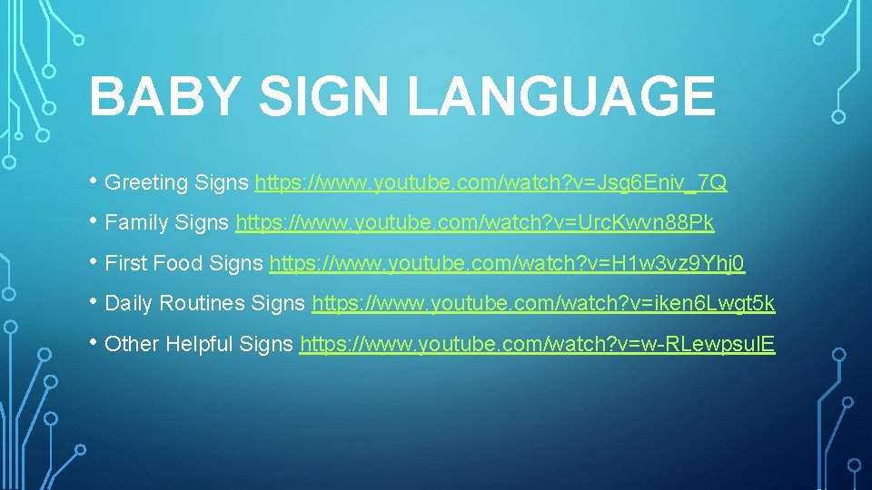 BABY SIGN LANGUAGE • Greeting Signs https: //www. youtube. com/watch? v=Jsg 6 Eniv_7 Q