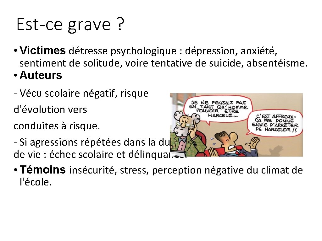 Est-ce grave ? • Victimes détresse psychologique : dépression, anxiété, sentiment de solitude, voire