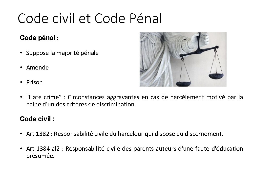 Code civil et Code Pénal Code pénal : • Suppose la majorité pénale •
