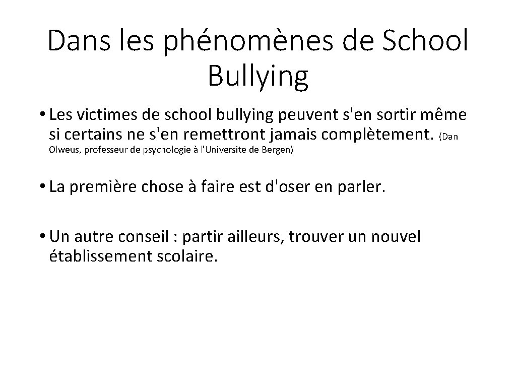 Dans les phénomènes de School Bullying • Les victimes de school bullying peuvent s'en
