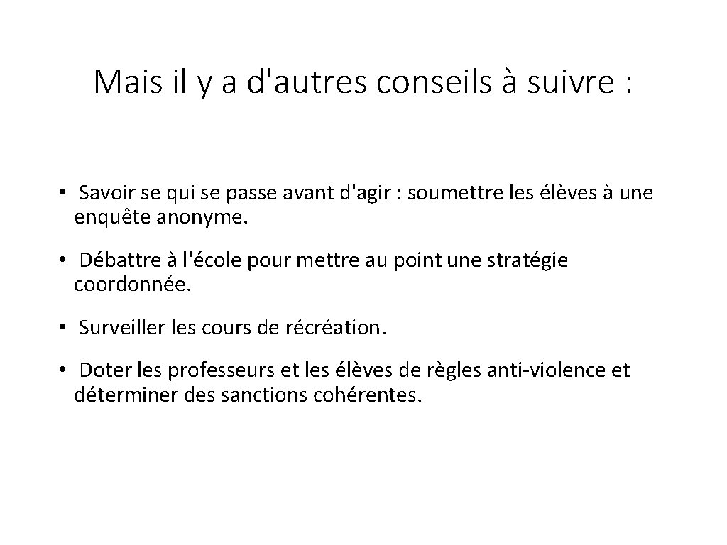 Mais il y a d'autres conseils à suivre : • Savoir se qui se