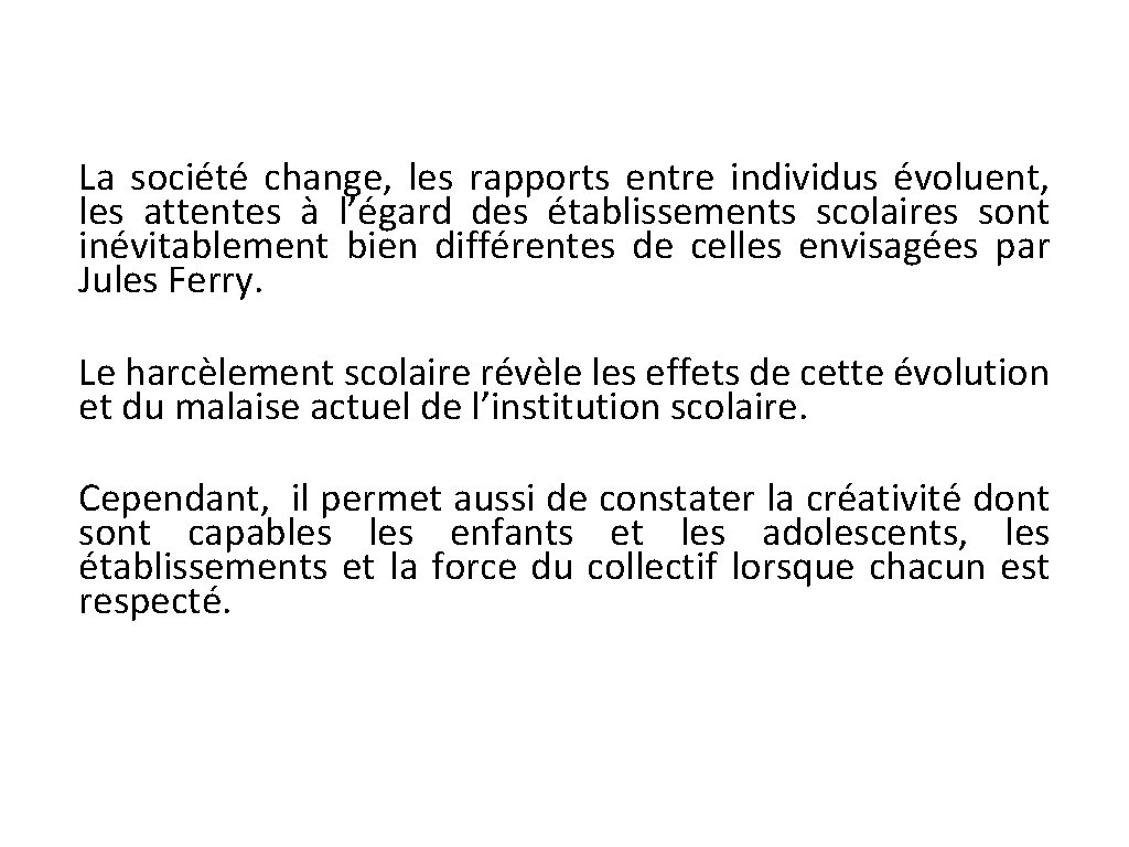 La société change, les rapports entre individus évoluent, les attentes à l’égard des établissements