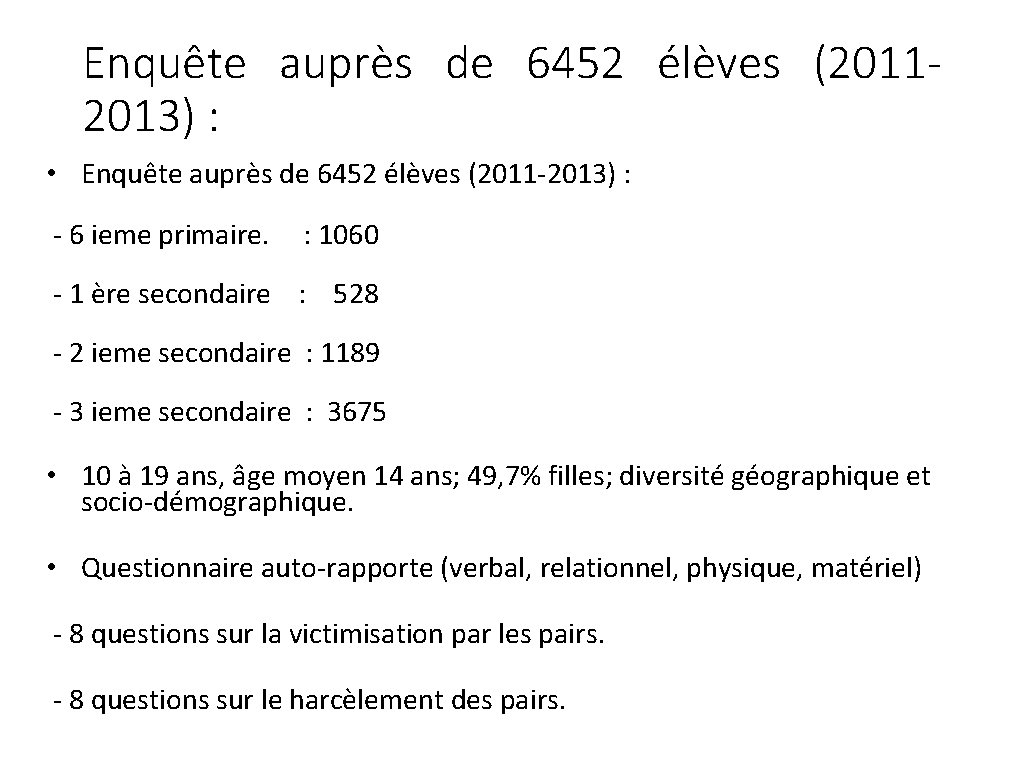 Enquête auprès de 6452 élèves (20112013) : • Enquête auprès de 6452 élèves (2011