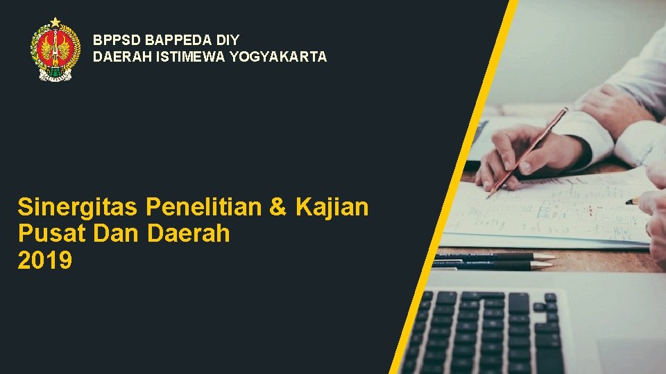 BPPSD BAPPEDA DIY DAERAH ISTIMEWA YOGYAKARTA Sinergitas Penelitian & Kajian Pusat Dan Daerah 2019