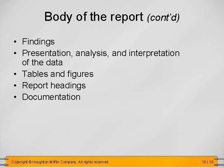 Body of the report (cont’d) • Findings • Presentation, analysis, and interpretation of the