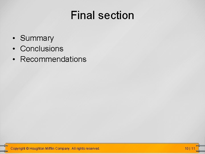 Final section • Summary • Conclusions • Recommendations Copyright © Houghton Mifflin Company. All
