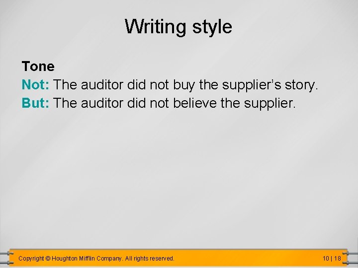 Writing style Tone Not: The auditor did not buy the supplier’s story. But: The