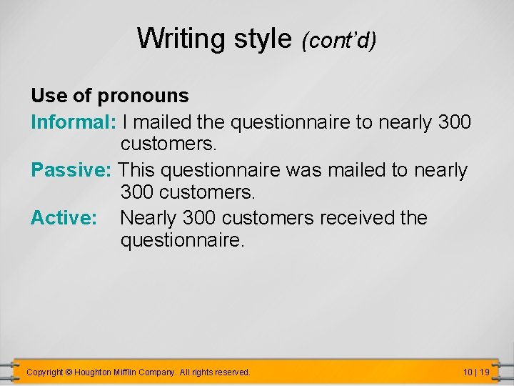Writing style (cont’d) Use of pronouns Informal: I mailed the questionnaire to nearly 300
