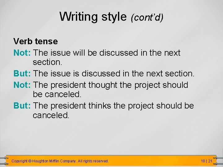 Writing style (cont’d) Verb tense Not: The issue will be discussed in the next