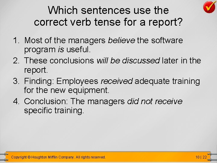 Which sentences use the correct verb tense for a report? 1. Most of the