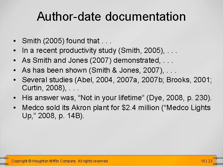 Author-date documentation • • • Smith (2005) found that. . . In a recent
