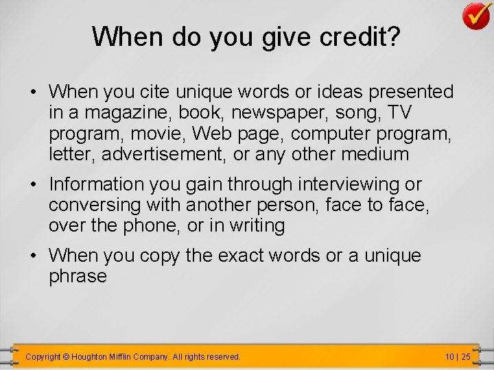 When do you give credit? • When you cite unique words or ideas presented