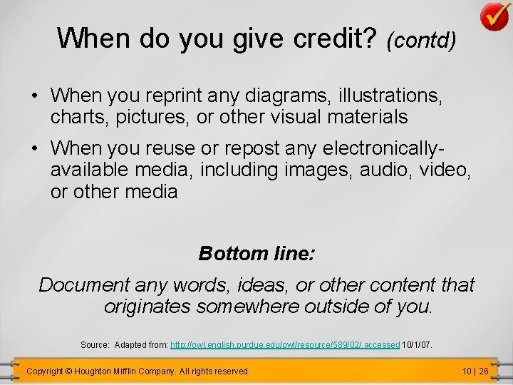 When do you give credit? (contd) • When you reprint any diagrams, illustrations, charts,