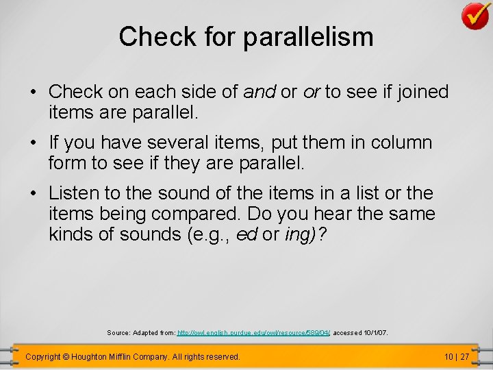 Check for parallelism • Check on each side of and or or to see